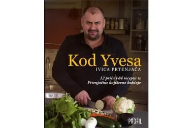 Knjiga tjedna: Kod Yvesa - 12 priča i 84 recepta iz Prtenjačine književne kuhinje