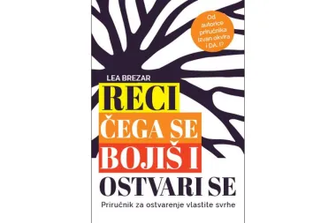 Knjiga tjedna: Reci čega se bojiš i ostvari se - Lea Brezar