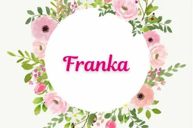 Vrijedna i sretna: Kakve su žene s imenom Franka?