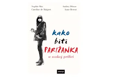 Knjiga tjedna: Duhovit i osvježavajuć pogled na to što zaista znači biti Parižanka